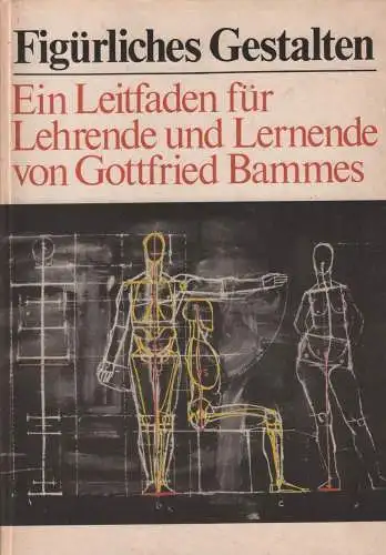 Buch: Figürliches Gestalten, Bammes, Gottfried. 1978, Verlag Volk und Wissen