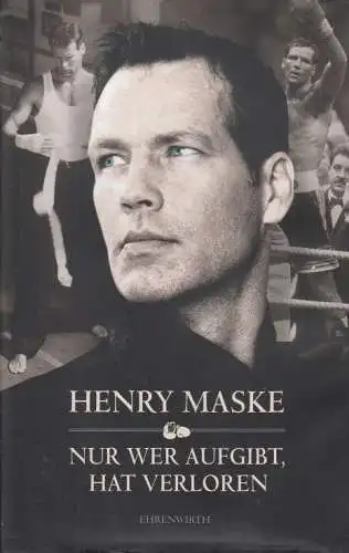 Buch: Nur wer aufgibt, hat verloren, Maske, Henry; Vetten, Detlef. 2006