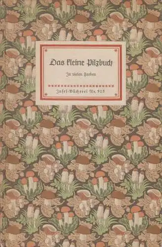 Insel-Bücherei 503, Das kleine Pilzbuch, Schnack, Friedrich u. Sandro Limbach
