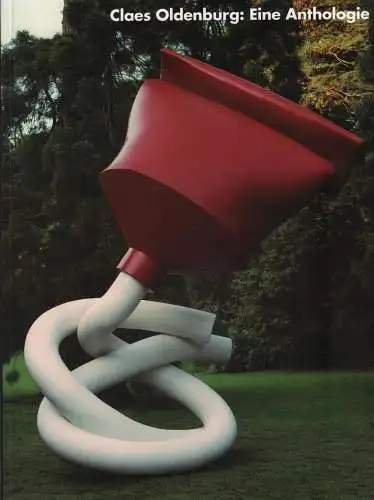 Ausstellungskatalog: Claes Oldenburg: Eine Anthologie, Celant, Germano. 1995