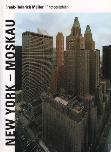 Buch: New York - Moskau, Müller, Frank-Heinrich. 2000, Photographien