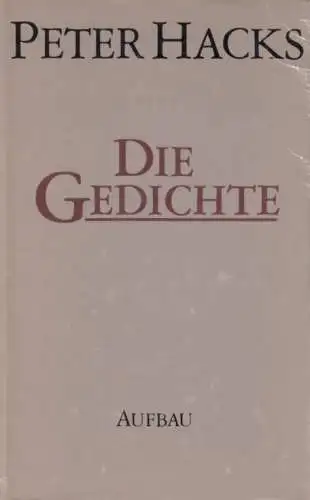 Buch: Die Gedichte, Hacks, Peter. 1988, Aufbau Verlag, gebraucht, gut