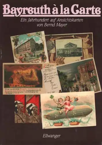 Buch: Bayreuth a la Carte, Mayer, Bernd, 1987, Ellwanger, gebraucht, sehr gut