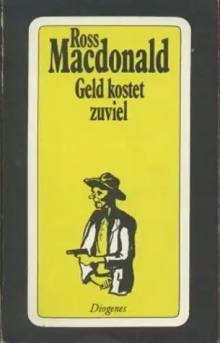 Buch: Geld kostet zuviel, Macdonald, Ross. Detebe, 1989, Diogenes Verlag, Roman