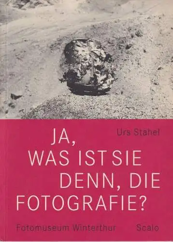 Buch: Ja, was ist sie denn, die Fotografie?, Stahel, Urs, 2003, Scalo