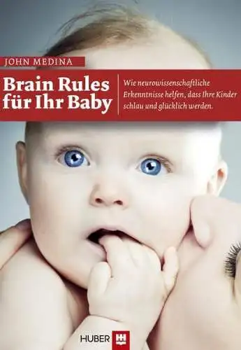 Buch: Brain Rules für Ihr Baby, Medina, John, 2013, Hans Huber