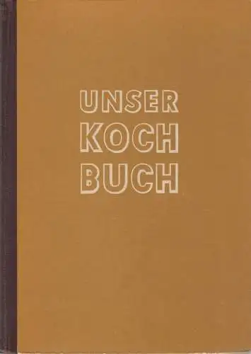 Buch: Unser Kochbuch, Fuchs, Paula-Elisabeth. 1956, Verlag für die Frau