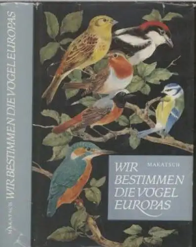 Buch: Wir bestimmen die Vögel Europas, Makatsch, Wolfgang. 1987, Neumann Verlag