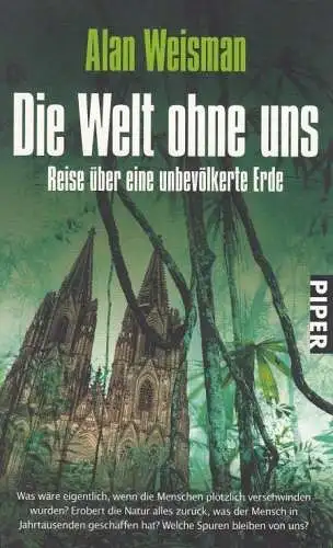 Buch: Die Welt ohne uns, Weisman. 2011, Piper Verlag, gebraucht, gut