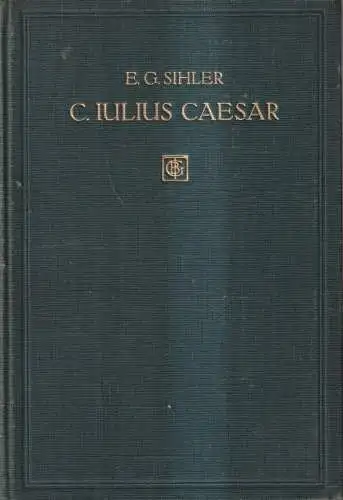 Buch: C. Iulius Caesar - Sein Leben, E. G. Sihler, 1912, B. G. Teubner Verlag