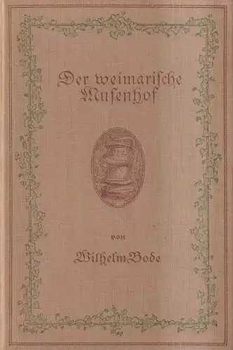 Buch: Der weimarische Musenhof 1756-1781, Bode, Wilhelm. 1917, Mittler & Sohn