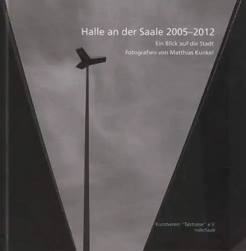 Buch: Halle an der Saale 2005-2011, Kunkel, Matthias, 2012, gebraucht, sehr gut