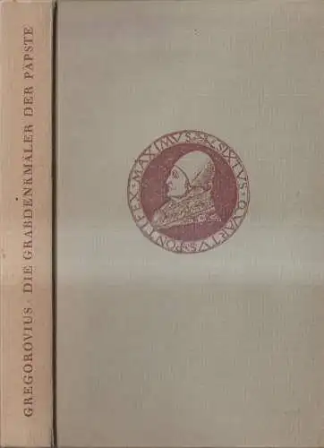 Buch: Die Grabdenkmäler der Päpste, Ferdinand Gregorovius, Wolfgang Jess Verlag