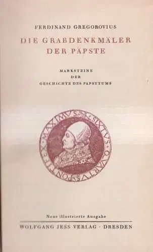 Buch: Die Grabdenkmäler der Päpste, Ferdinand Gregorovius, Wolfgang Jess Verlag