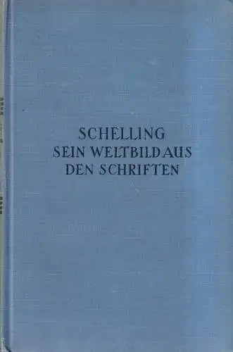 Buch: Schelling - Sein Weltbild aus den Schriften, Gerhard Klau, 1925, Kröner