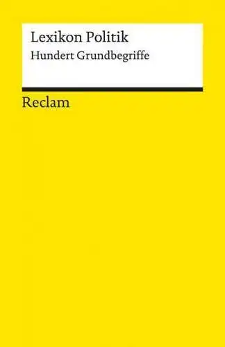 Buch: Lexikon Politik, Fuchs, Dieter, 2018, Reclam, Hundert Grundbegriffe