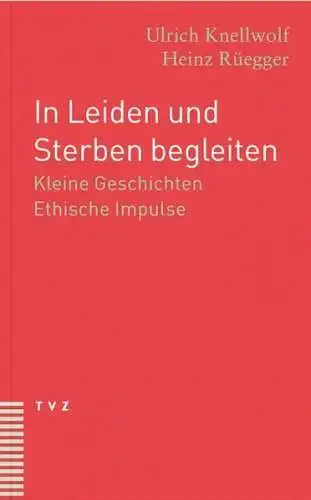 Buch: In Leiden und Sterben begleiten, Knellwolf, Ulrich, 2005, TVZ