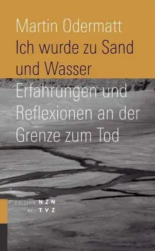 Buch: Ich wurde zu Sand und Wasser, Odermatt, Martin, 2005, Theologischer Verlag