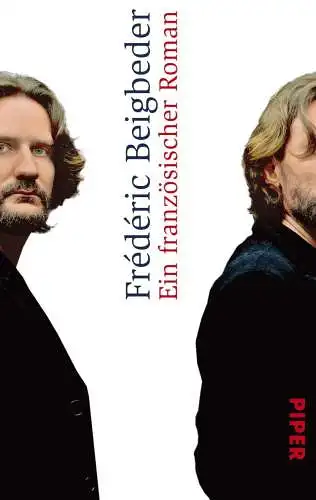 Buch: Ein französischer Roman, Roman, Beigbeder, Frederic, 2010, Piper Verlag