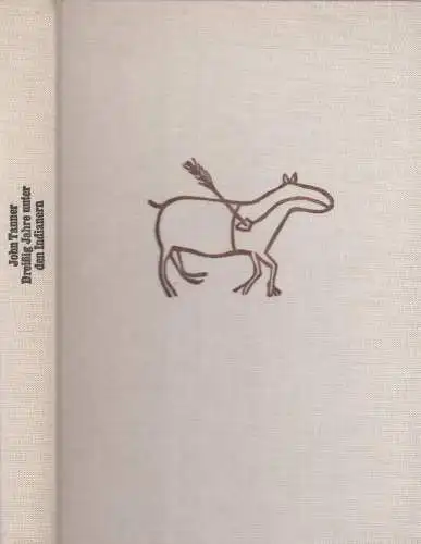 Buch: Dreißig Jahre unter den Indianern. Tanner, John. 1983, Paul List Verlag