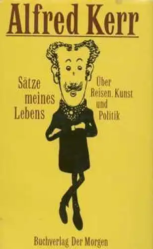 Buch: Sätze meines Lebens, Kerr, Alfred. 1978, Buchverlag Der Morgen