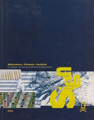 Buch: Wahrnehmen, Erleben, Gestalten, Burg Giebichenstein (Hrsg.) 1998, Aries