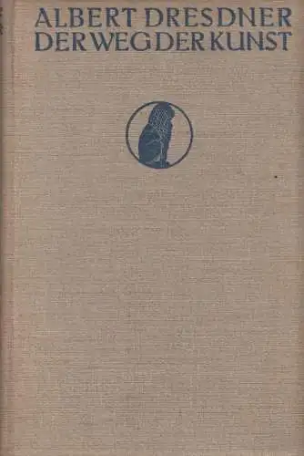 Buch: Der Weg der Kunst, Dresdner, Albert. 1904, Verlag Eugen Diederichs