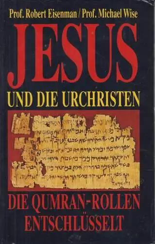 Buch: Jesus und die Urchristen, Eisenman, Robert / Michael Wise. 1993