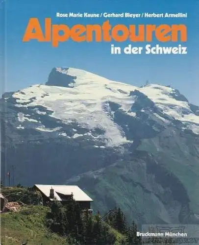 Buch: Alpentouren in der Schweiz, Kaune, Rose Marie; Bleyer, Gerhard. 1990