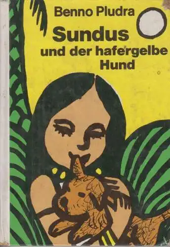 Buch: Sundus und der hafergelbe Hund, Pludra, Benno. Die Kleinen Trompeterbücher