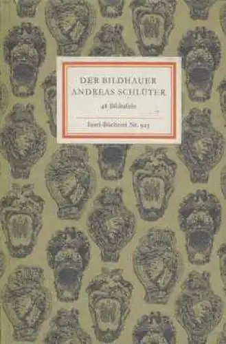 Insel-Bücherei 925, Der Bildhauer Andreas Schlüter, Fründt, Edith. 1969