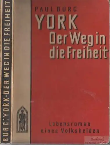 Buch: York  Der Weg in die Freiheit, Burg, Paul. 1931, Verlag K. F. Koehler