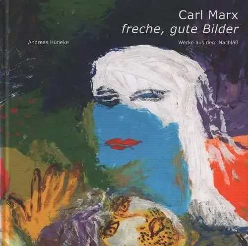 Buch: Carl Marx - freche, gute Bilder, Hünecke, Andreas, Potsdamer Kunstverein