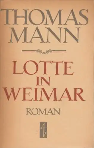 Buch: Lotte in Weimar, Roman, Mann, Thomas. 1963, Aufbau-Verlag, gebraucht, gut