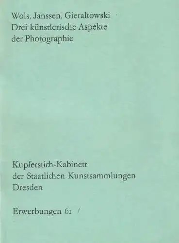Wols, Janssen, Gieraltowski. Drei künstlerische Aspekte der Photographie, 1989