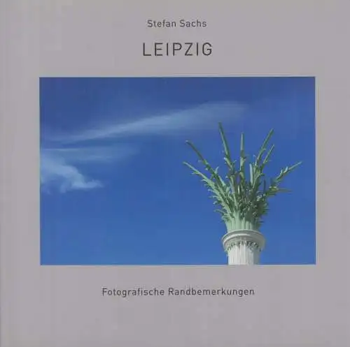 Buch: Leipzig, Fotografische Randbemerkungen, Sachs, Stefan, 2012, Realdesign