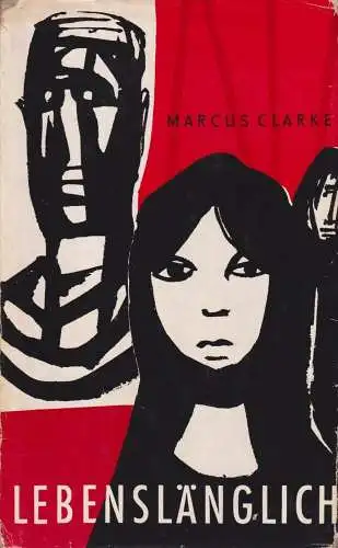 Buch: Lebenslänglich, Roman. Clarke, Marcus. 1972, Verlag Volk und Welt