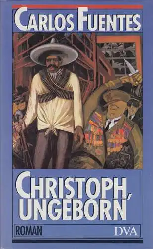 Buch: Christoph, ungeborn, Fuentes, Carlos, 1991, Deutsche Verlags-Anstalt
