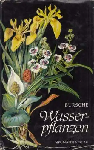 Buch: Wasserpflanzen, Bursche, E.-M. 1973, Neumann Verlag, gebraucht, gut