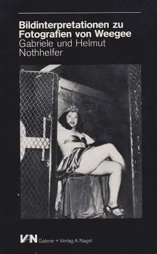 Buch: Bildinterpretationen zu Fotografien von Weegee, Nothhelfer, Gabriele, 1978