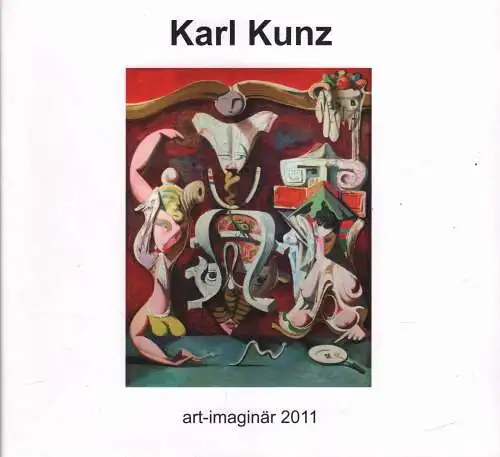 Ausstellungskatalog: Karl Kunz, 2011, art-imaginär, gebraucht, gut