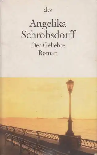 Buch: Der Geliebte, Schrobsdorff, Angelika. Dtv, 1997, Roman, gebraucht, gut