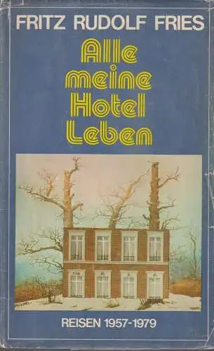Buch: Alle meine Hotel Leben, Fries, Fritz Rudolf. 1980, Aufbau, gebraucht, gut