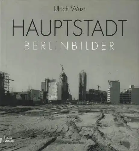 Buch: Hauptstadt, Wüst, Ulrich, 2002, Berlinbilder, gebraucht, sehr gut