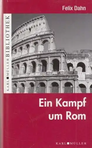 Buch: Ein Kampf um Rom, Dahn, Felix. 2009, Karl Müller Verlag, gebraucht, gut