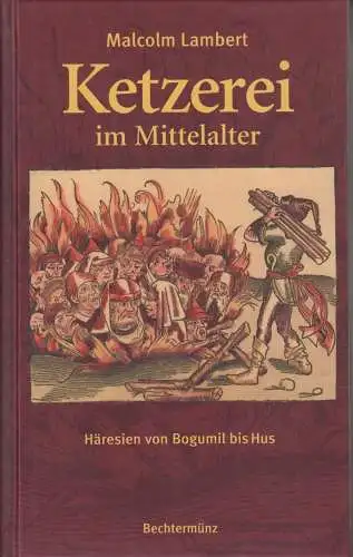 Buch: Ketzerei im Mittelalter, Lambert, Malcolm. 2002, Bechtermünz Verlag