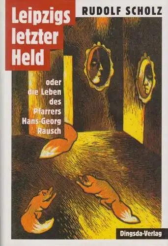 Buch: Leipzigs letzter Held, Scholz, Rudolf, 2002, Dingsda-Verlag