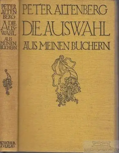 Buch: Die Auswahl aus meinen Büchern, Altenberg, Peter. 1908, S. Fischer Verlag