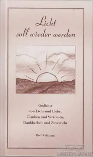 Buch: Licht soll wieder werden, Reinhard, Rolf. 2012, Grete Häusler Verlag