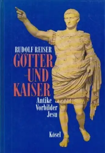 Buch: Götter und Kaiser, Reisler, Rudolf. 1995, Kösel-Verlag, gebraucht, gut